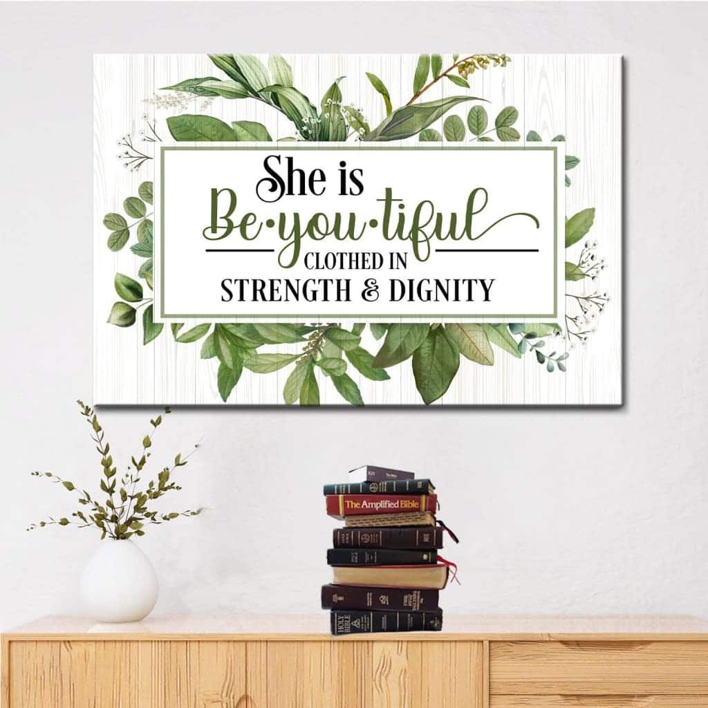 She Is Beyoutiful Clothed In Strength & Dignity Canvas Wall Art She Is Beyoutiful Clothed In Strength & Dignity Canvas Wall Art