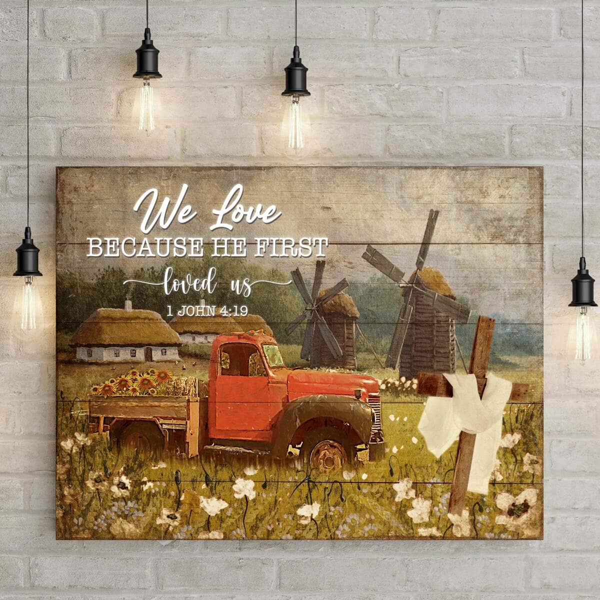 We Love Because He First Loved Us Christian Religious Canvas Wall Art We Love Because He First Loved Us Christian Religious Canvas Wall Art