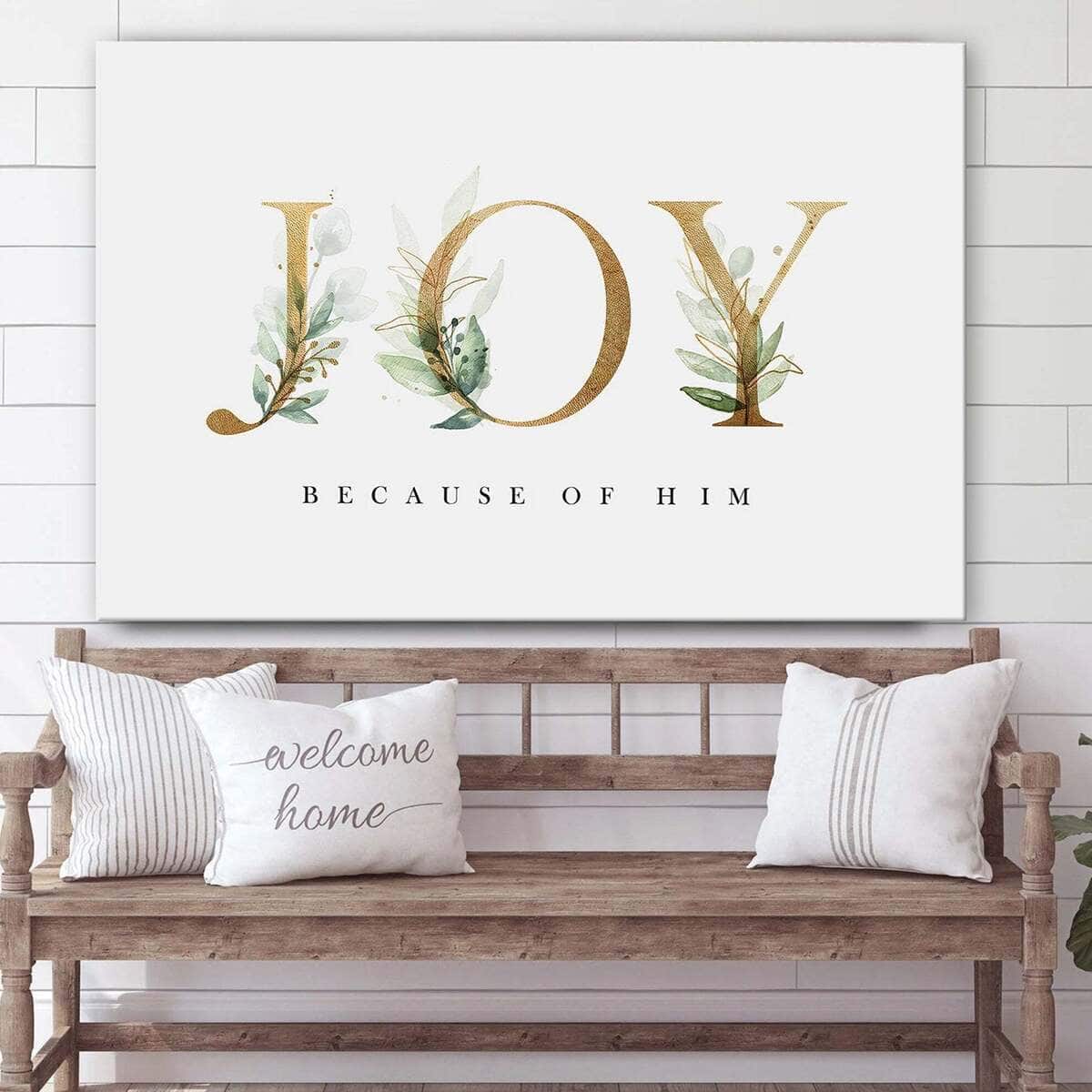 Joy Because Of Him Jesus Christ Art Jesus Christian Canvas Wall Art Joy Because Of Him Jesus Christ Art Jesus Christian Canvas Wall Art