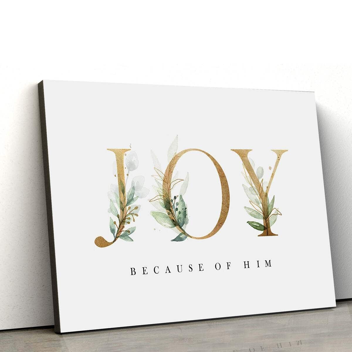 Joy Because Of Him Jesus Christ Art Jesus Christian Canvas Wall Art Joy Because Of Him Jesus Christ Art Jesus Christian Canvas Wall Art