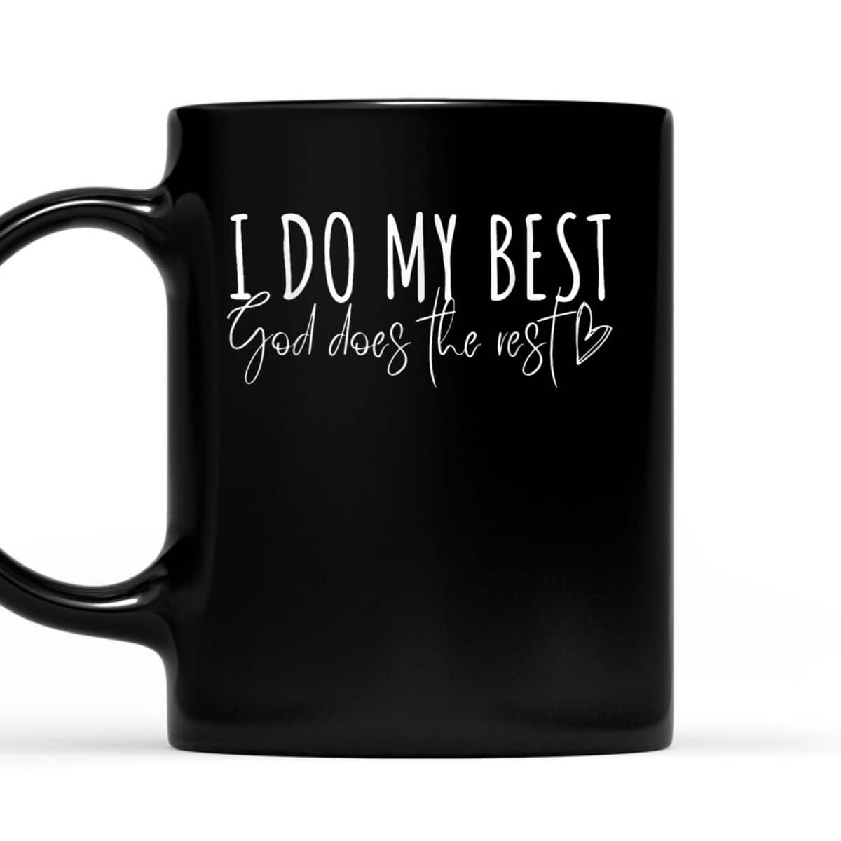 I Do My Best God Does The Rest Faith Christian Jesus T-Shirt I Do My Best God Does The Rest Faith Christian Jesus T-Shirt