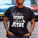 Life Is Scary Without Jesus Halloween Costume T-Shirt Life Is Scary Without Jesus Halloween Costume T-Shirt