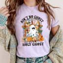 Religious Gift Ain't No Ghost But The Holy Ghost Christian Halloween T-Shirt Religious Gift Ain't No Ghost But The Holy Ghost Christian Halloween T-Shirt