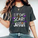 Womens Life Is Scary Without Jesus Christian Halloween Costume T-Shirt Womens Life Is Scary Without Jesus Christian Halloween Costume T-Shirt