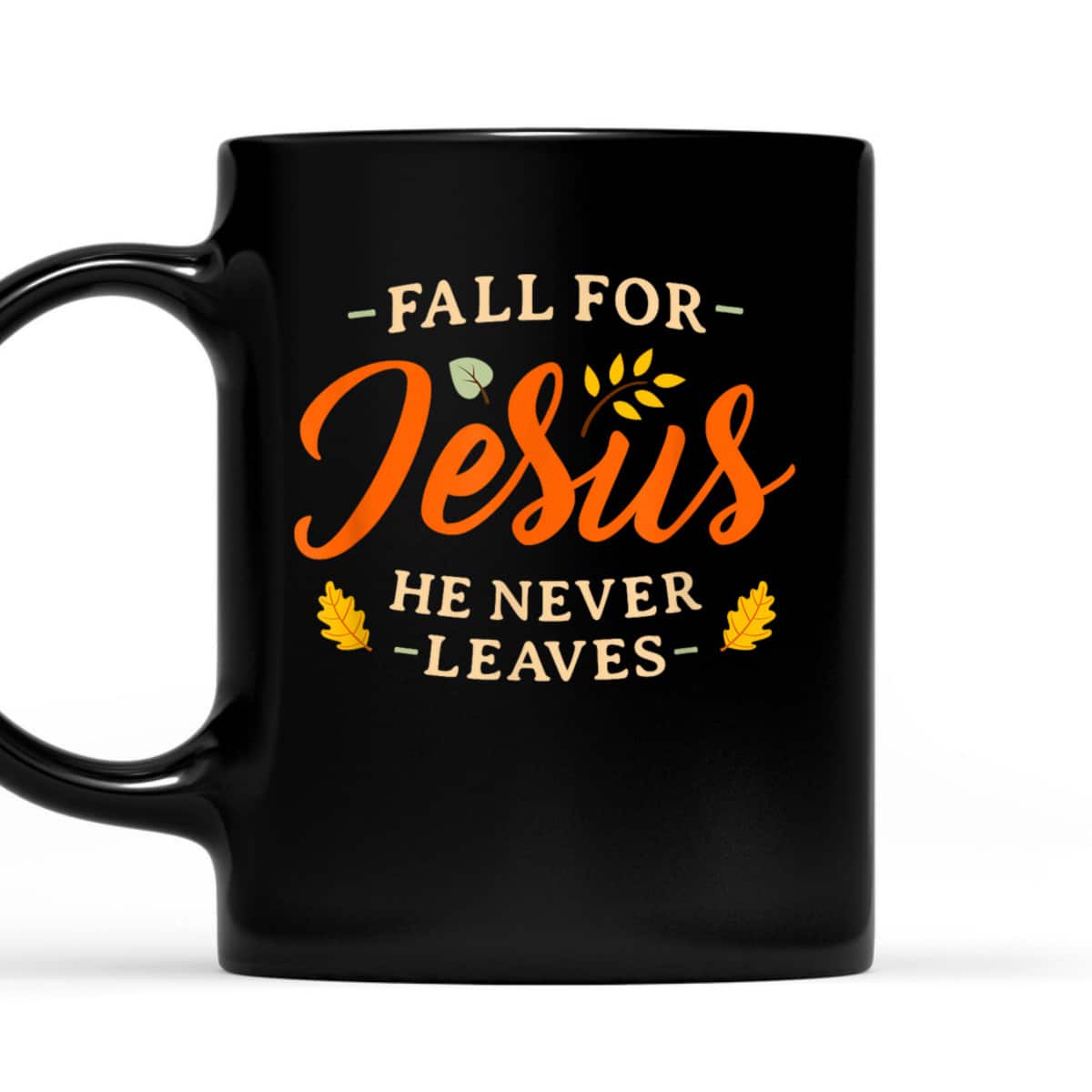 Fall For Jesus He Never Leaves Mens Christian Jesus T-Shirt Fall For Jesus He Never Leaves Mens Christian Jesus T-Shirt