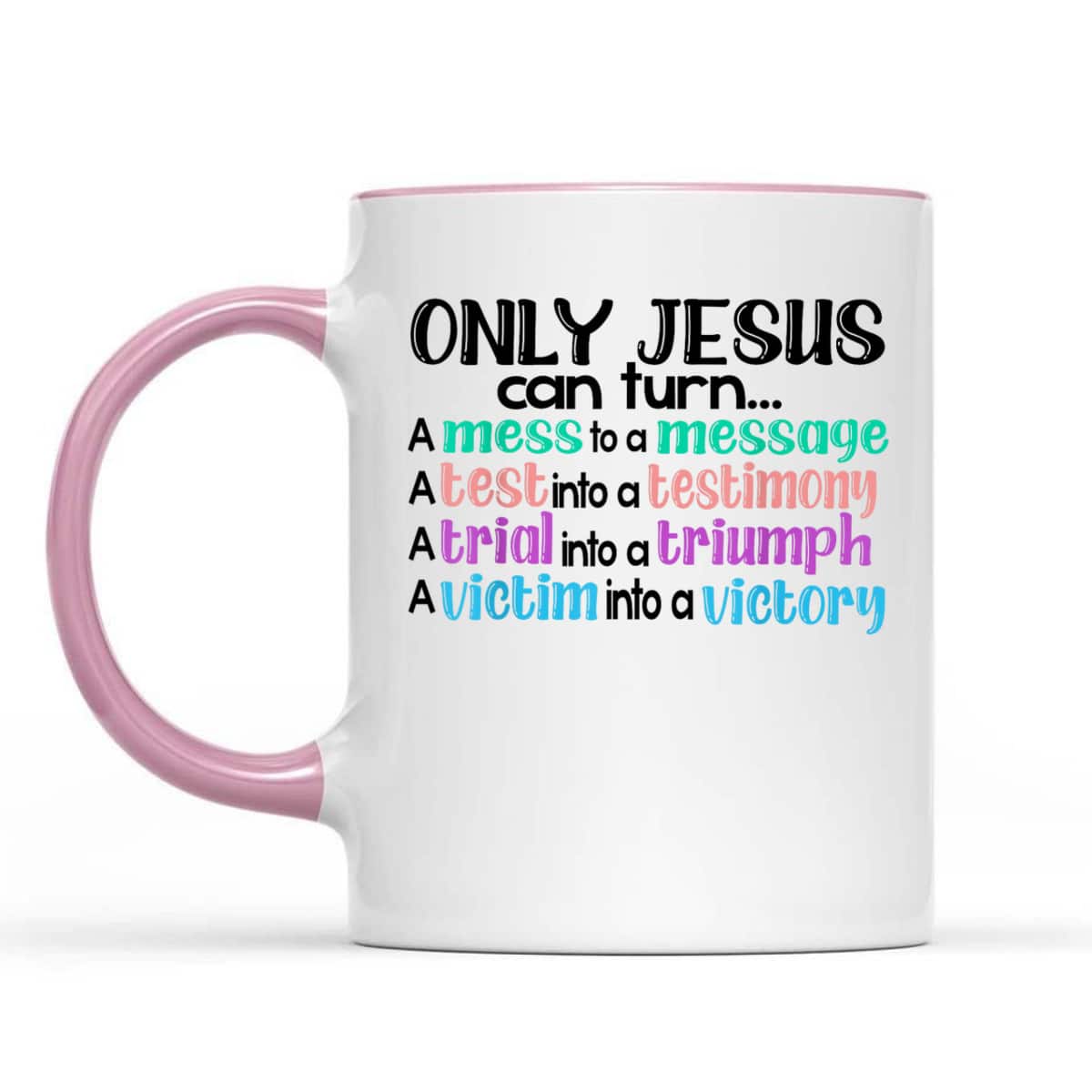 Only Jesus Can Turn A Mess To A Message Test Into Testimony T-Shirt Only Jesus Can Turn A Mess To A Message Test Into Testimony T-Shirt