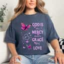 God Is Full Of Grace Mercy And Love Christian T-Shirt God Is Full Of Grace Mercy And Love Christian T-Shirt
