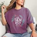Love Them Anyway Luke 2334 T-Shirt Love Them Anyway Luke 2334 T-Shirt