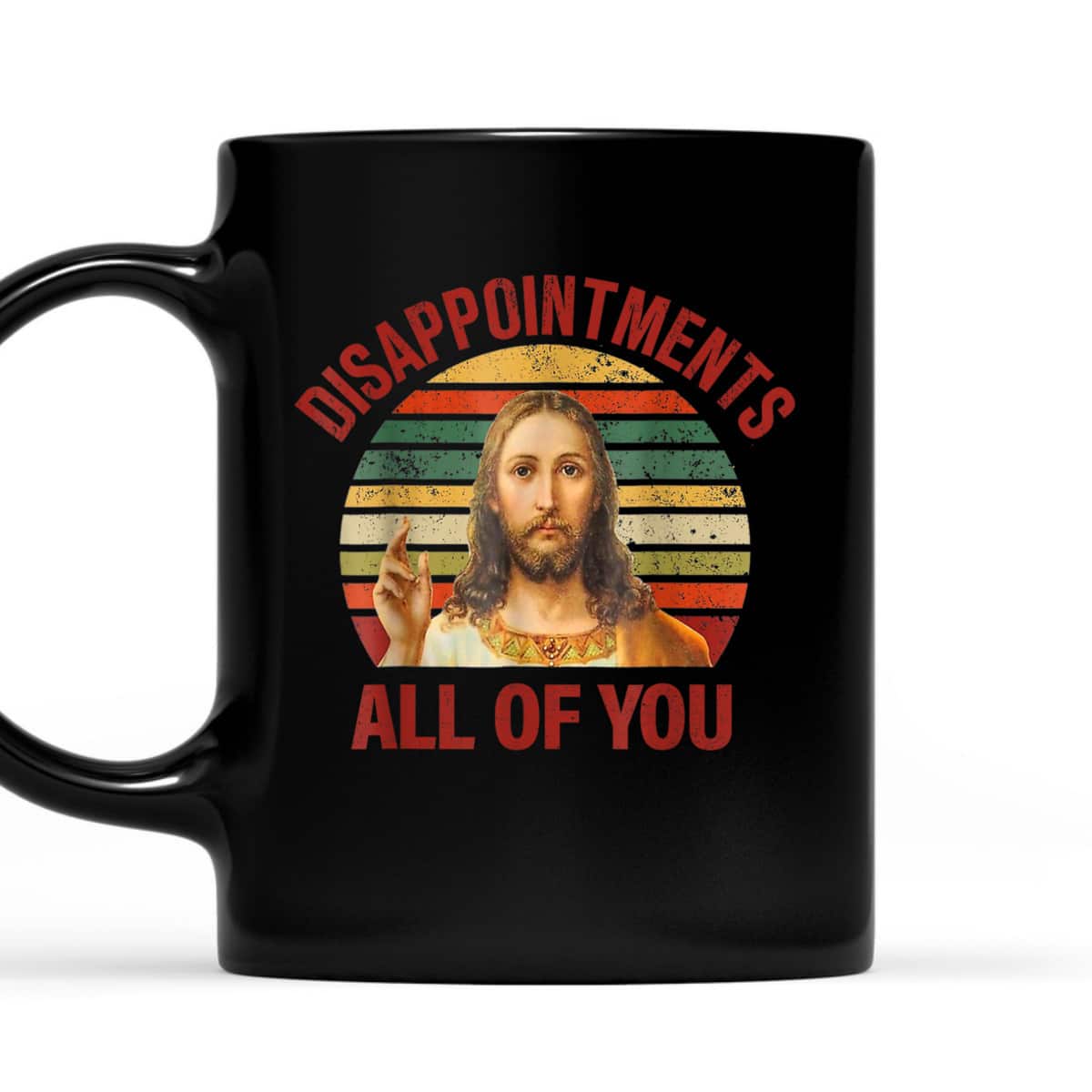 Disappointments Sarcastic All Of You Christian Jesus Funny T-Shirt Disappointments Sarcastic All Of You Christian Jesus Funny T-Shirt