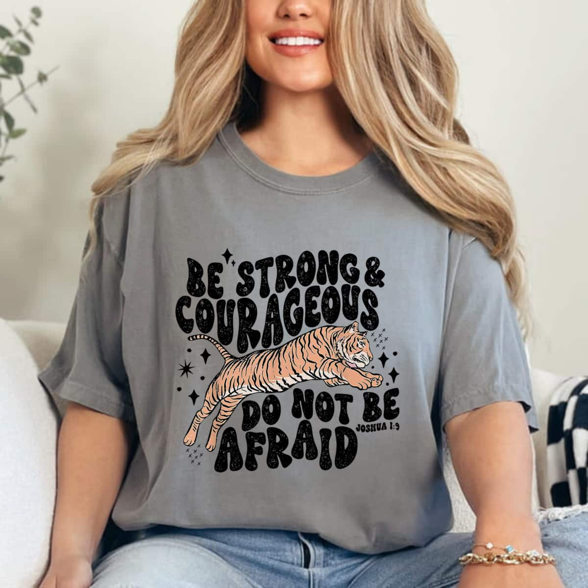 Be Strong Courageous Tiger Do Not Be Afraid T-Shirt