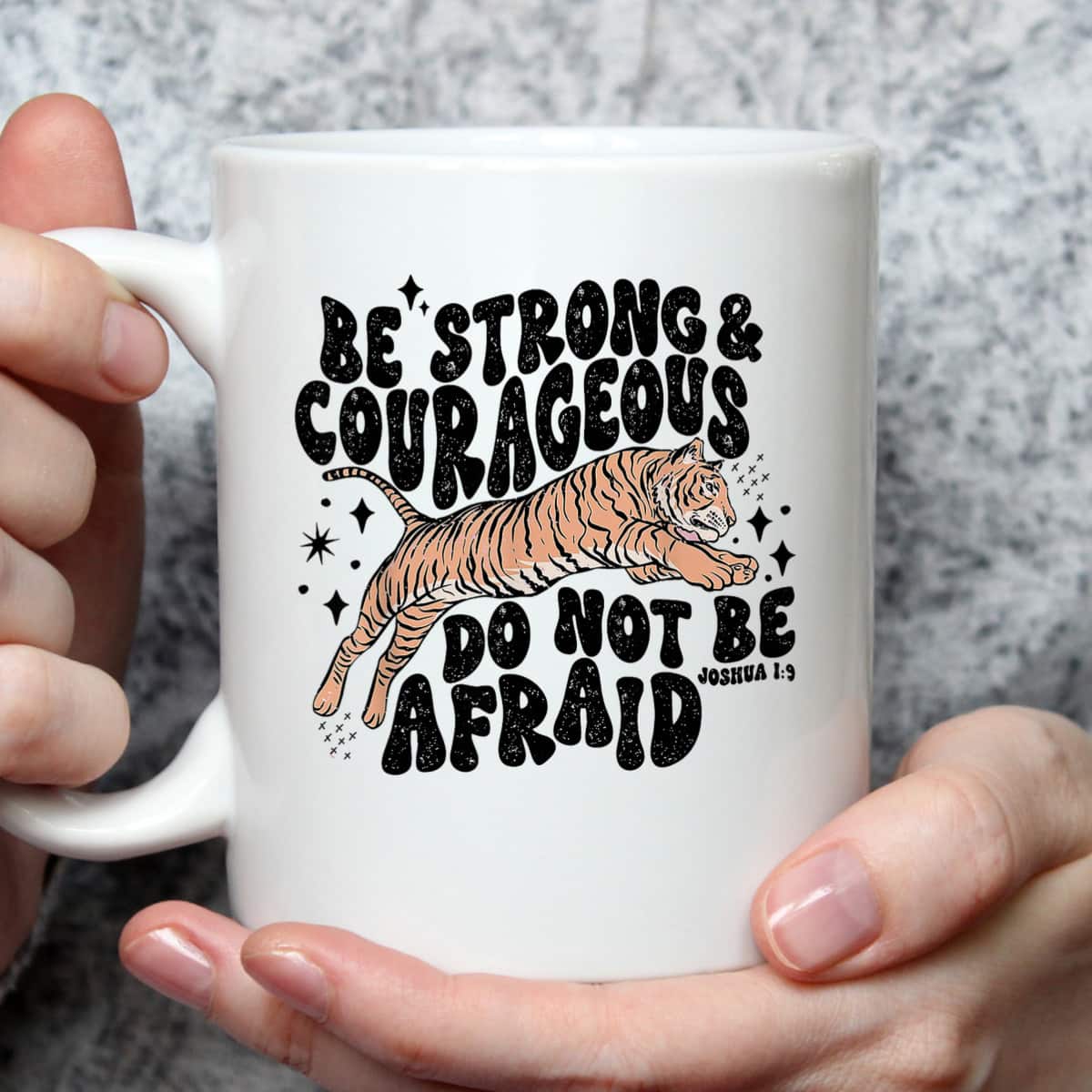 Be Strong Courageous Tiger Do Not Be Afraid T-Shirt Be Strong Courageous Tiger Do Not Be Afraid T-Shirt