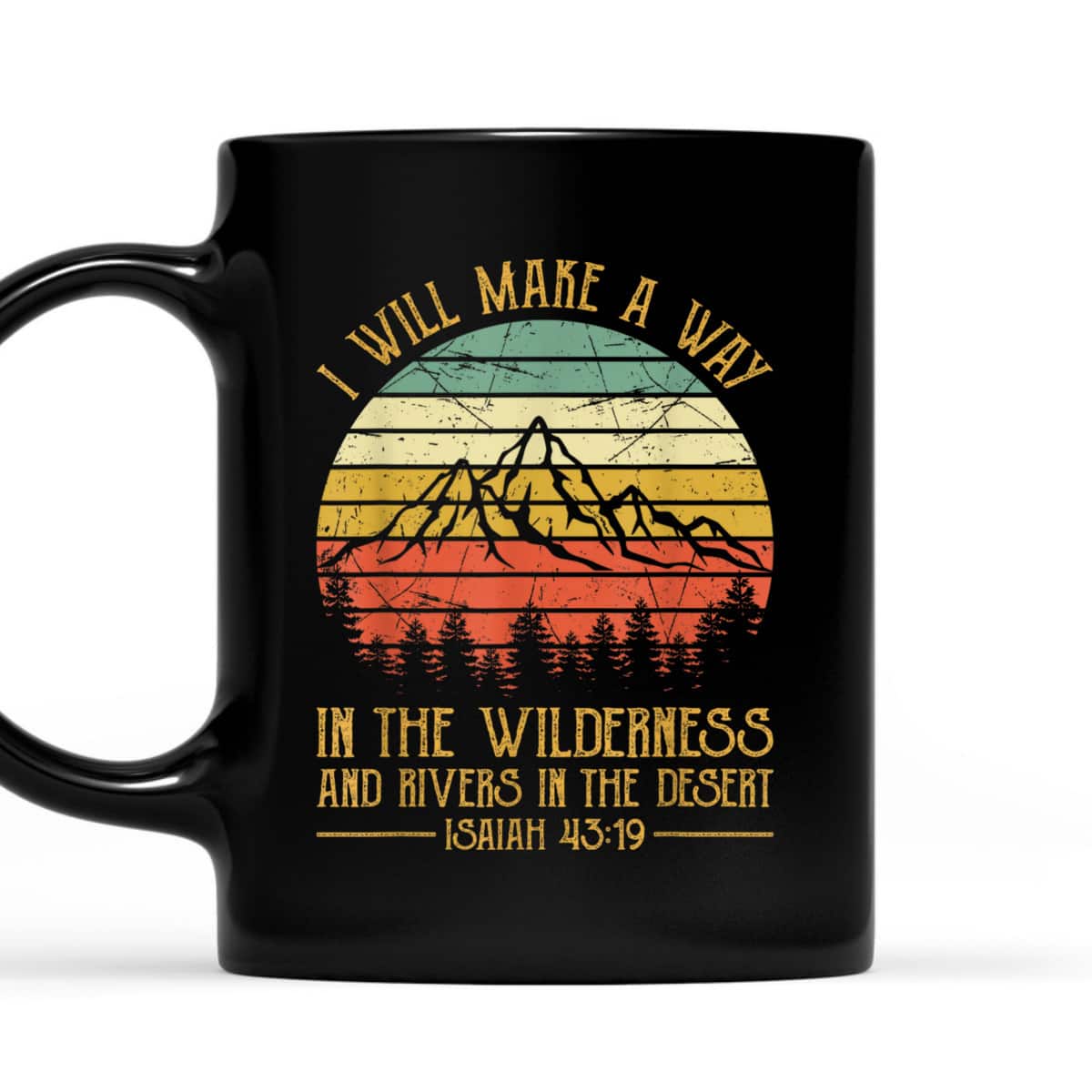 Religious Bible Verse Isaiah 4319 Christian I Will Make A Way In The Winderness T-Shirt Religious Bible Verse Isaiah 4319 Christian I Will Make A Way In The Winderness T-Shirt