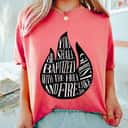 You Shall Be Baptized With The Holy Ghost And Fire T-Shirt You Shall Be Baptized With The Holy Ghost And Fire T-Shirt