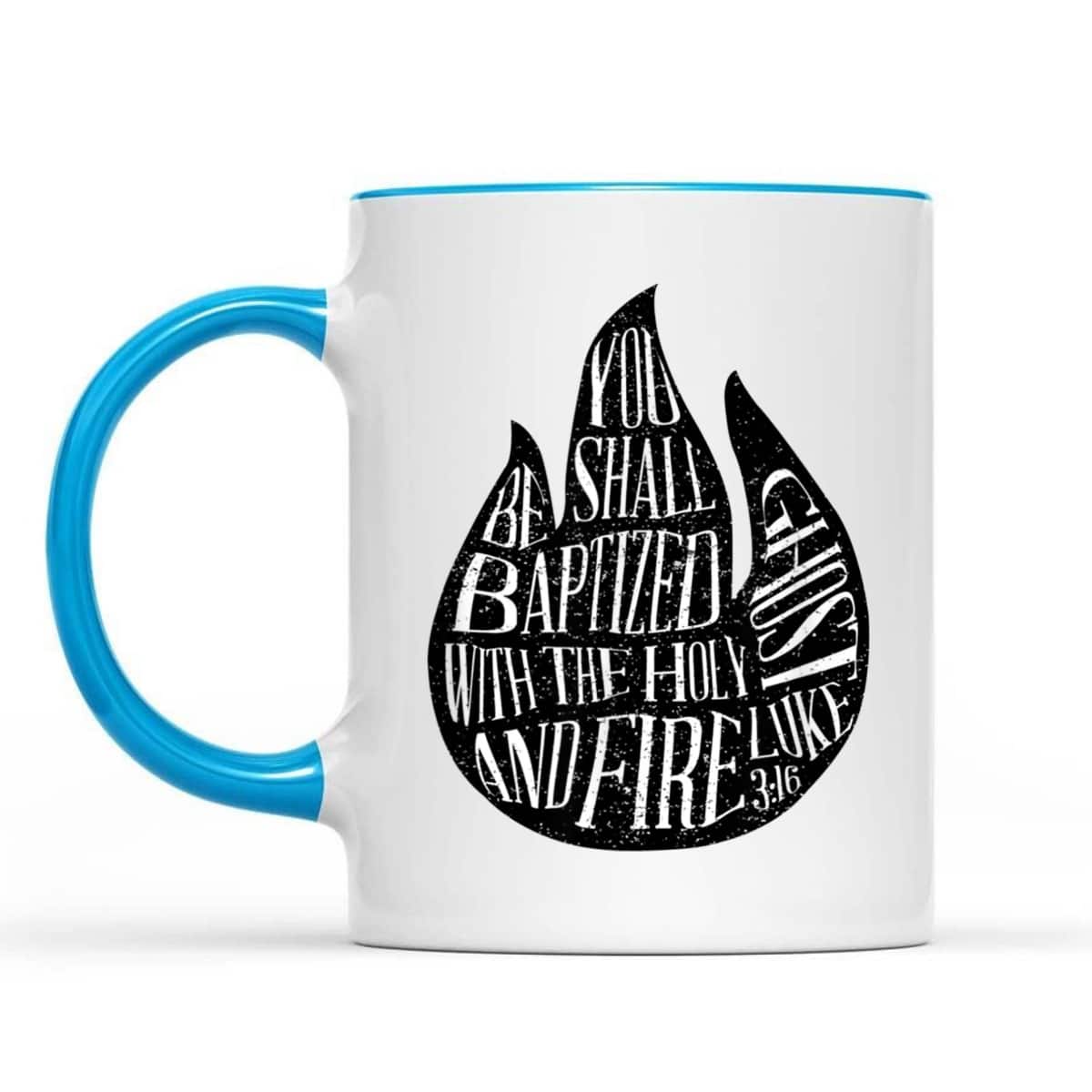 You Shall Be Baptized With The Holy Ghost And Fire T-Shirt You Shall Be Baptized With The Holy Ghost And Fire T-Shirt