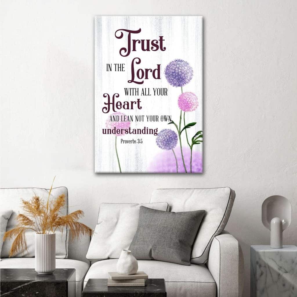 Trust In The Lord With All Your Heart Proverbs 35 Dandelions Flowers Canvas Print Trust In The Lord With All Your Heart Proverbs 35 Dandelions Flowers Canvas Print