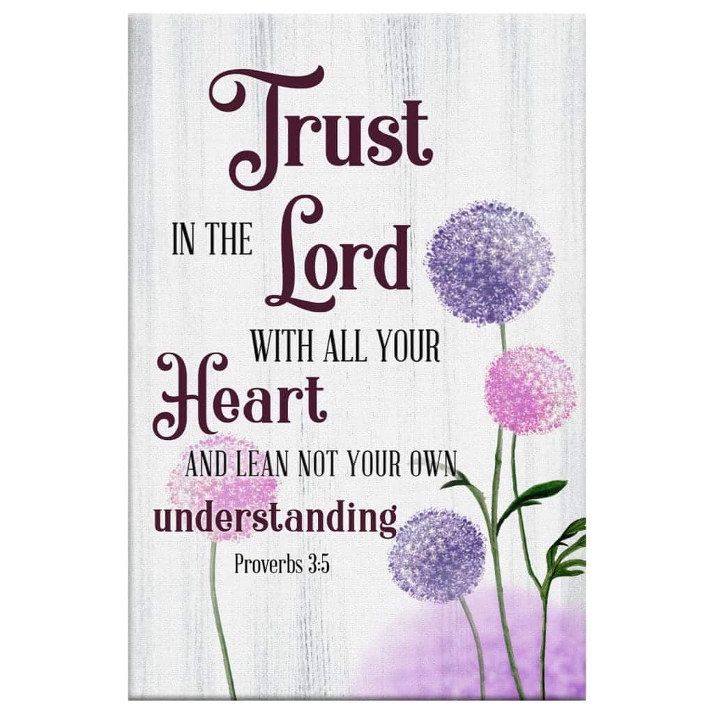 Trust In The Lord With All Your Heart Proverbs 35 Dandelions Flowers Canvas Print Trust In The Lord With All Your Heart Proverbs 35 Dandelions Flowers Canvas Print