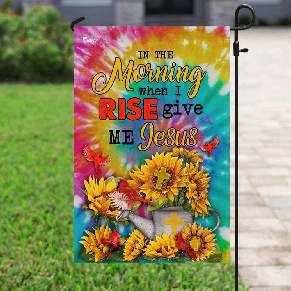 Sunflowers And Jesus In The Morning When I Rise Give Me Jesus Christian Religious Garden Flag Sunflowers And Jesus In The Morning When I Rise Give Me Jesus Christian Religious Garden Flag