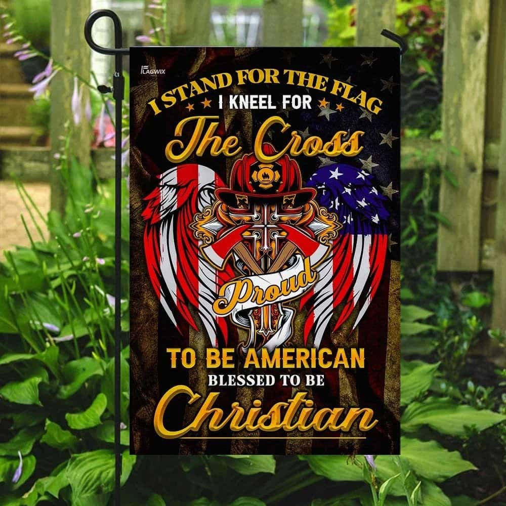 Stand For The Kneel For The Cross Christian Firefighter Religious Garden Flag