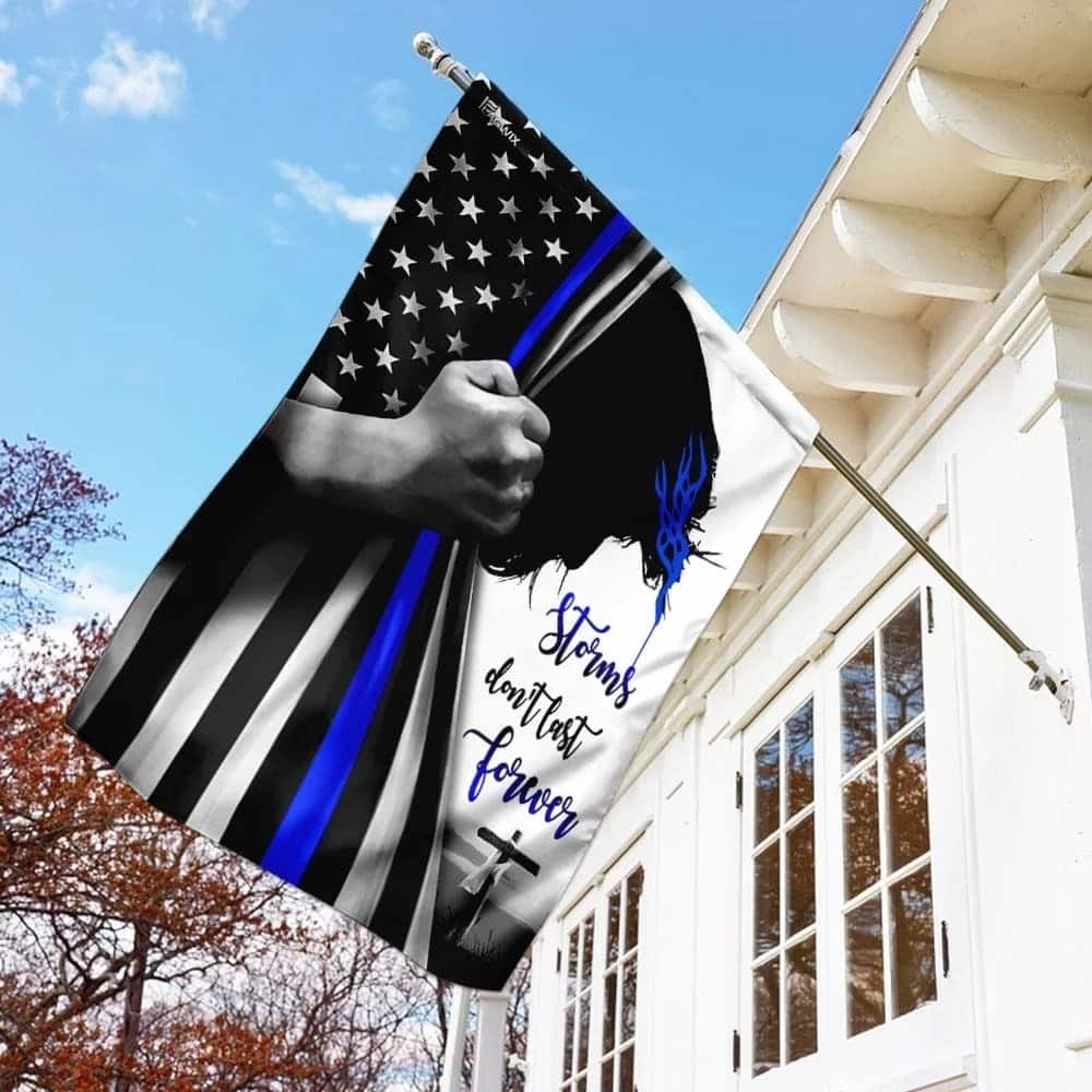 Storms Don't Last Forever Jesus Christian Thin Blue Line Christian Religious Garden Flag Storms Don't Last Forever Jesus Christian Thin Blue Line Christian Religious Garden Flag