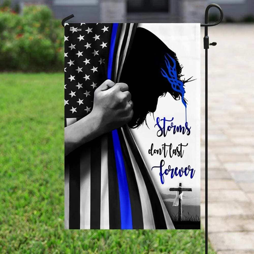 Storms Don't Last Forever Jesus Christian Thin Blue Line Christian Religious Garden Flag