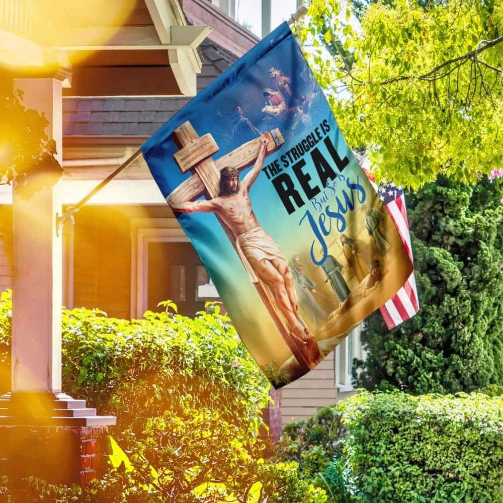The Struggle Is Real But So Is Jesus Christian Religious Faith Garden Flag The Struggle Is Real But So Is Jesus Christian Religious Faith Garden Flag
