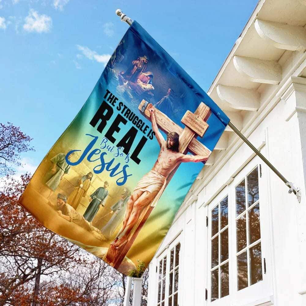 The Struggle Is Real But So Is Jesus Christian Religious Faith Garden Flag The Struggle Is Real But So Is Jesus Christian Religious Faith Garden Flag
