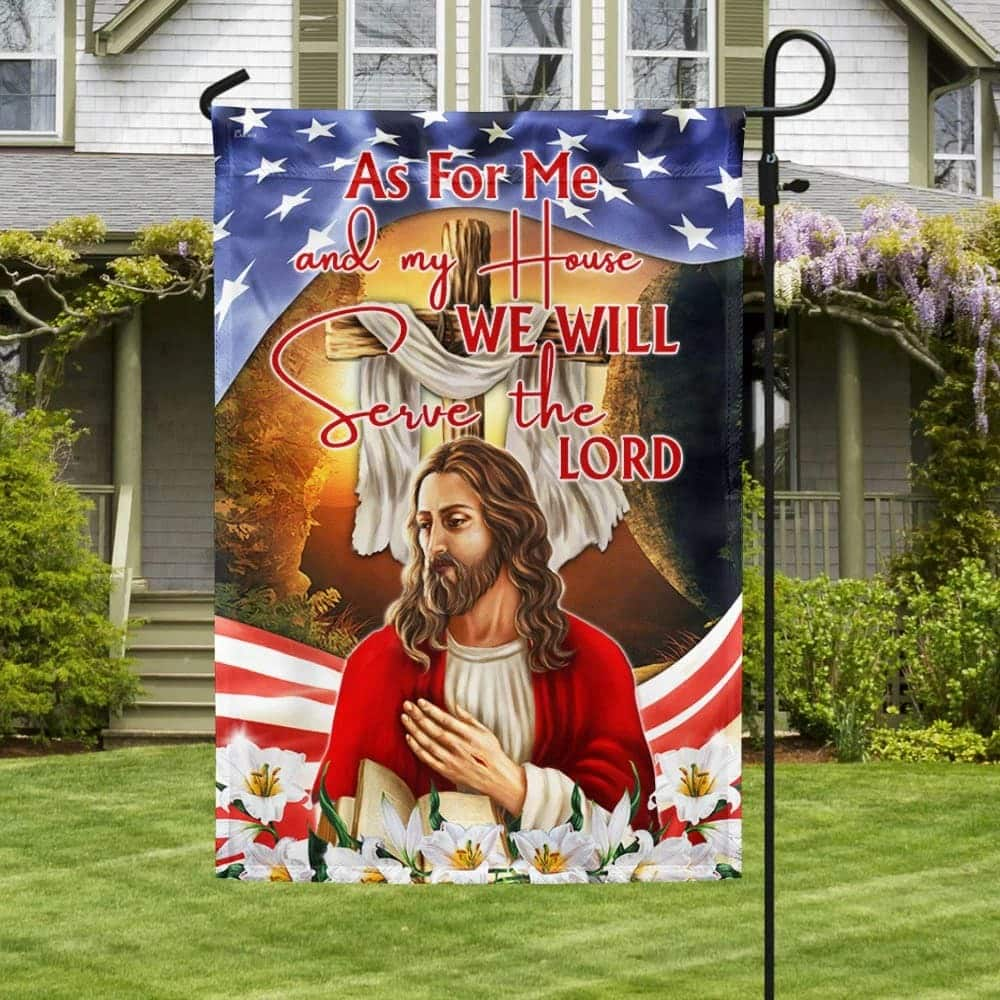 Jesus Christ Cross Easter As For Me And My We Will Serve The Lord Garden Flag