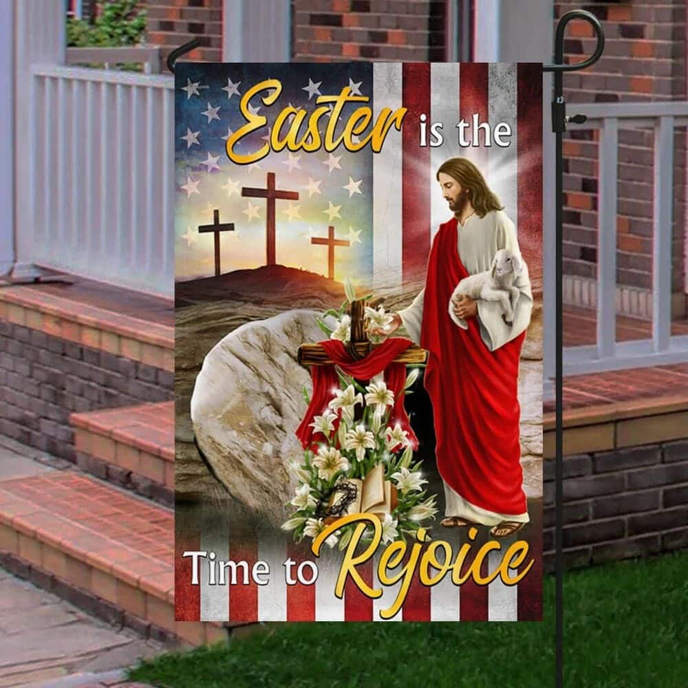 Easter Is The Time To Rejoice Easter Jesus Religious Easter Garden Flag Easter Is The Time To Rejoice Easter Jesus Religious Easter Garden Flag