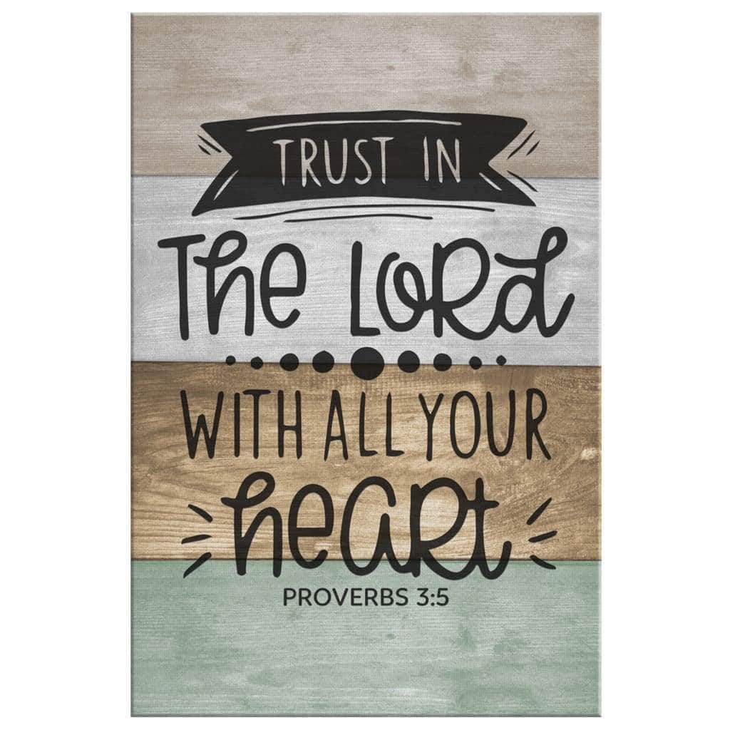 Proverbs 35 Trust In The Lord With All Your Heart Scripture Canvas Print Proverbs 35 Trust In The Lord With All Your Heart Scripture Canvas Print