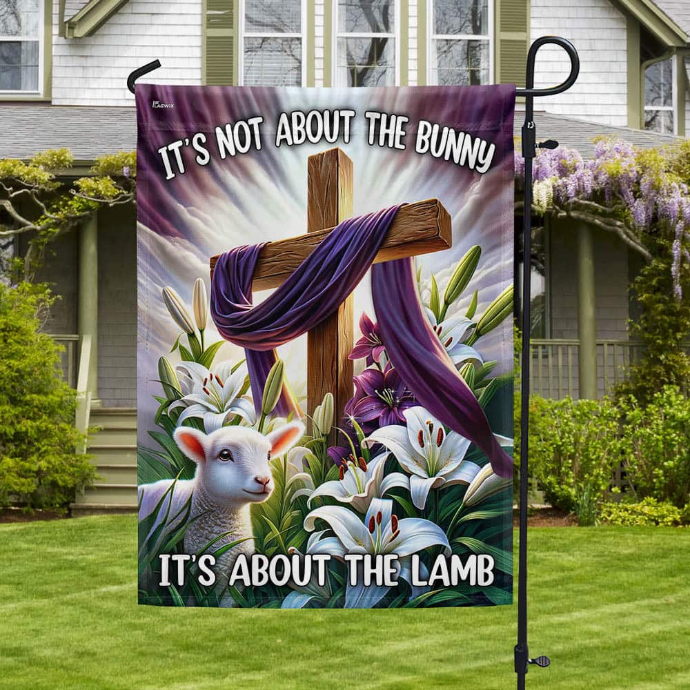 Christ Cross It’s Not About The Bunny It’s About The Lamb Religious Garden Flag Christ Cross It’s Not About The Bunny It’s About The Lamb Religious Garden Flag