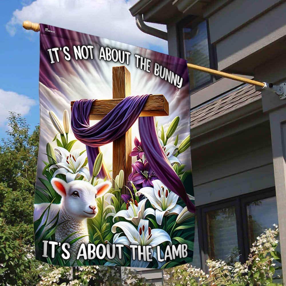 Christ Cross It&rsquo;s Not About The Bunny It&rsquo;s About The Lamb Religious Garden Flag