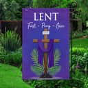 Lent Season Fast Pray Give Jesus Christian Cross Religious Garden Flag Lent Season Fast Pray Give Jesus Christian Cross Religious Garden Flag