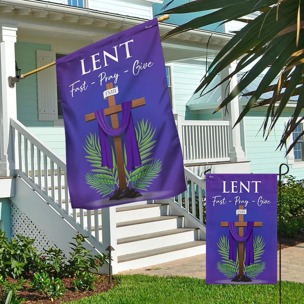Lent Season Fast Pray Give Jesus Christian Cross Religious Garden Flag Lent Season Fast Pray Give Jesus Christian Cross Religious Garden Flag