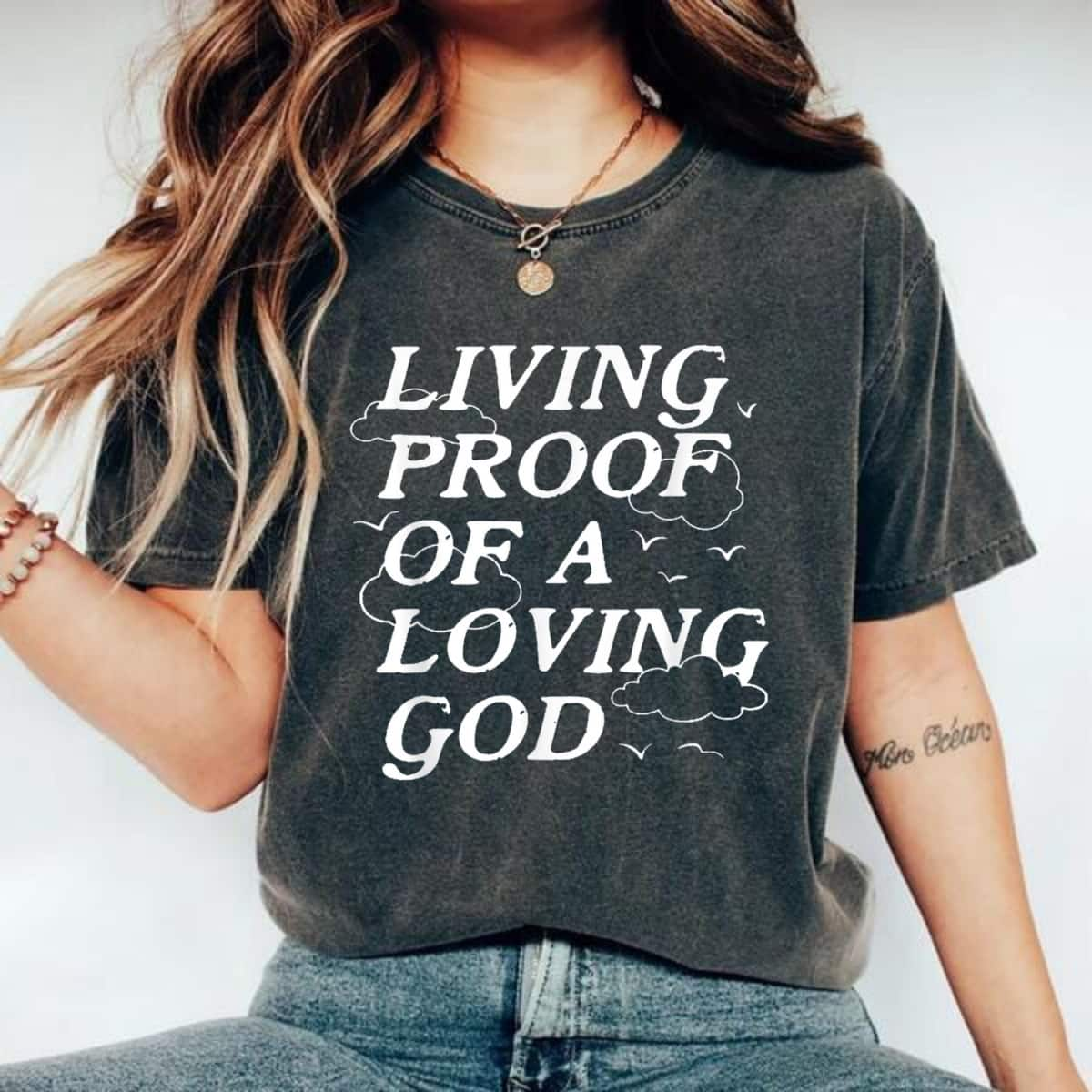 Living Proof Of A Loving God Christian Gift For Believers T-Shirt