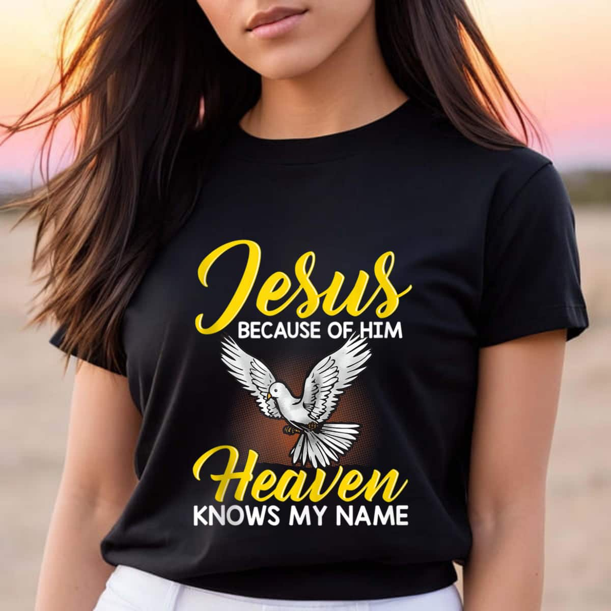 Inspirational Christian Faith Jesus Because Of Him Heaven Knows My Name T-Shirt