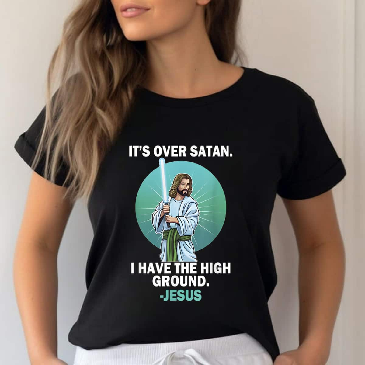 It Is Over Satan I Have High Ground Jesus T-Shirt