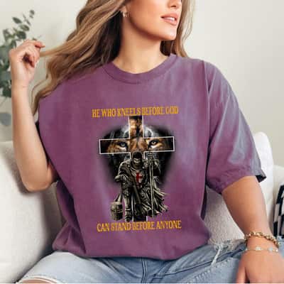 He Who Kneels Before God Can Stand Before Anyone T-Shirt