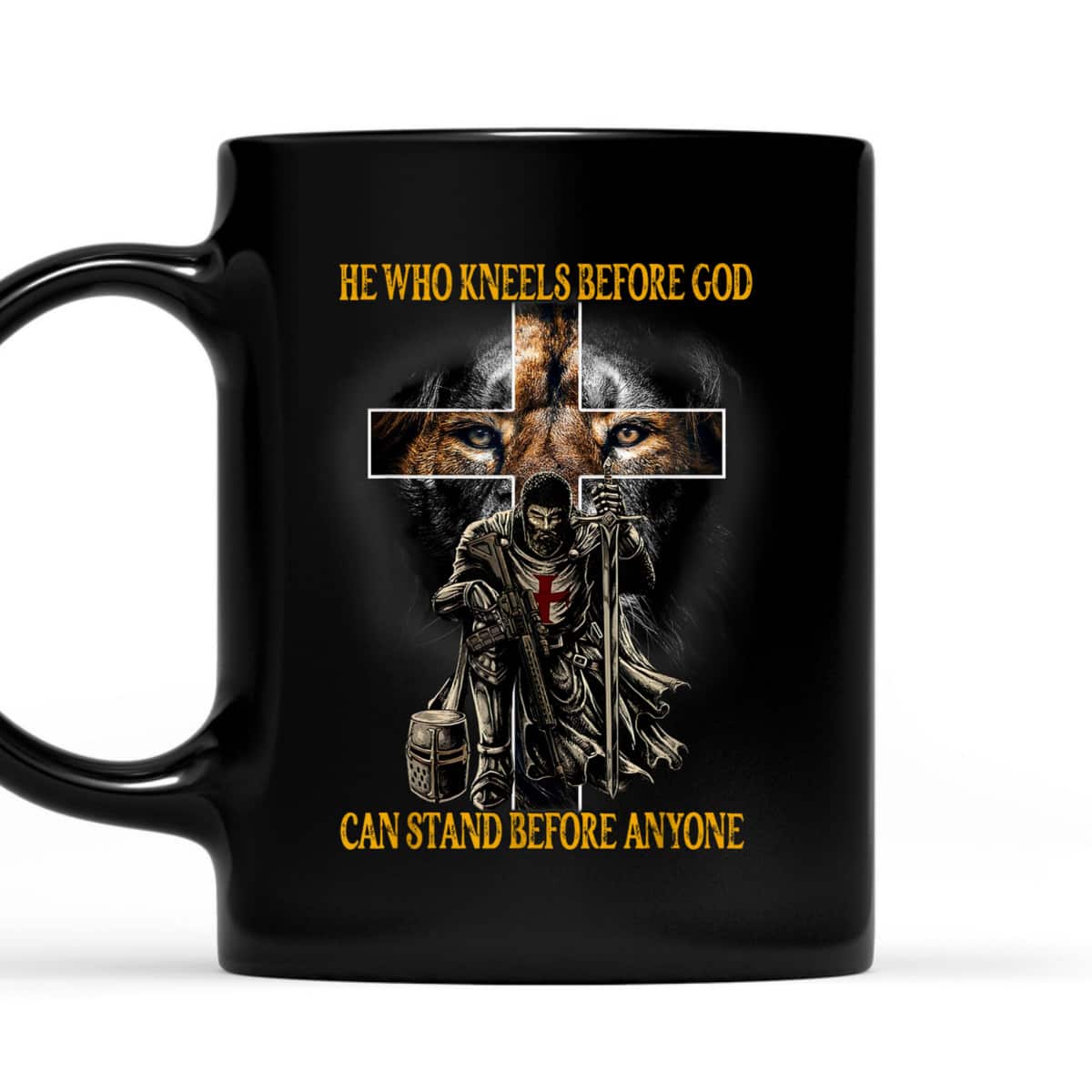 He Who Kneels Before God Can Stand Before Anyone T-Shirt He Who Kneels Before God Can Stand Before Anyone T-Shirt