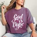 God Is Dope Christian Faith Statement Religious Graphic T-Shirt God Is Dope Christian Faith Statement Religious Graphic T-Shirt