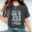 This Girl Runs On Jesus And Music Lover Christian Religious Gift T-Shirt