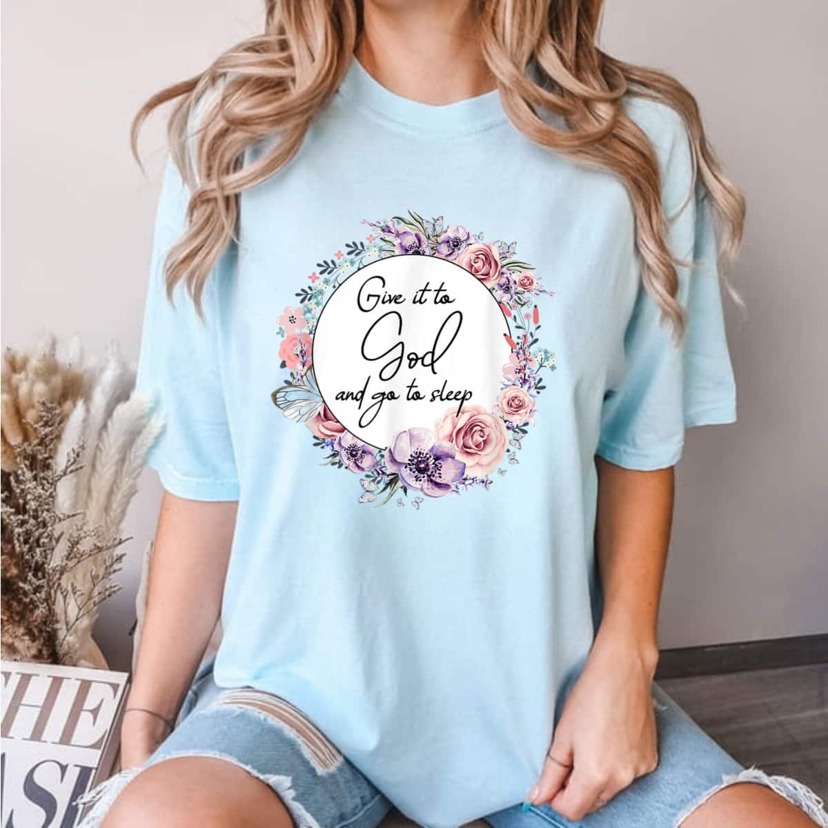 Give It To God And Go To Sleep Christian Faith Jesus God Lover T-Shirt Give It To God And Go To Sleep Christian Faith Jesus God Lover T-Shirt