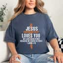 Jesus Loves You He Loved Us First Christian T-Shirt Jesus Loves You He Loved Us First Christian T-Shirt