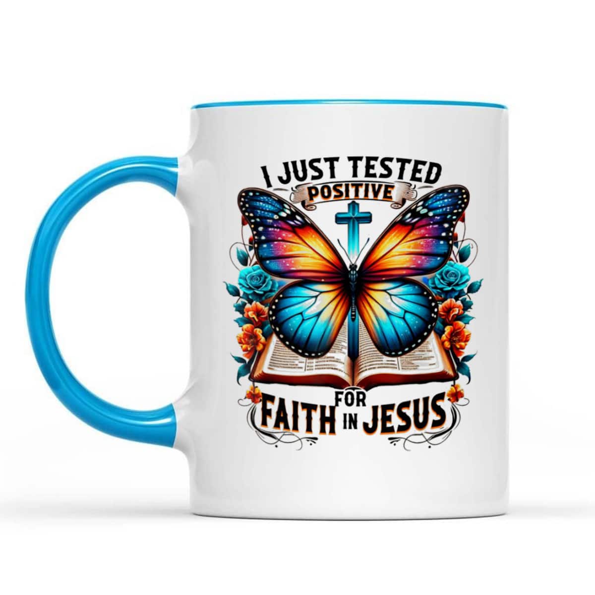 I Just Tested Positive For Faith In Jesus Christian T-Shirt I Just Tested Positive For Faith In Jesus Christian T-Shirt