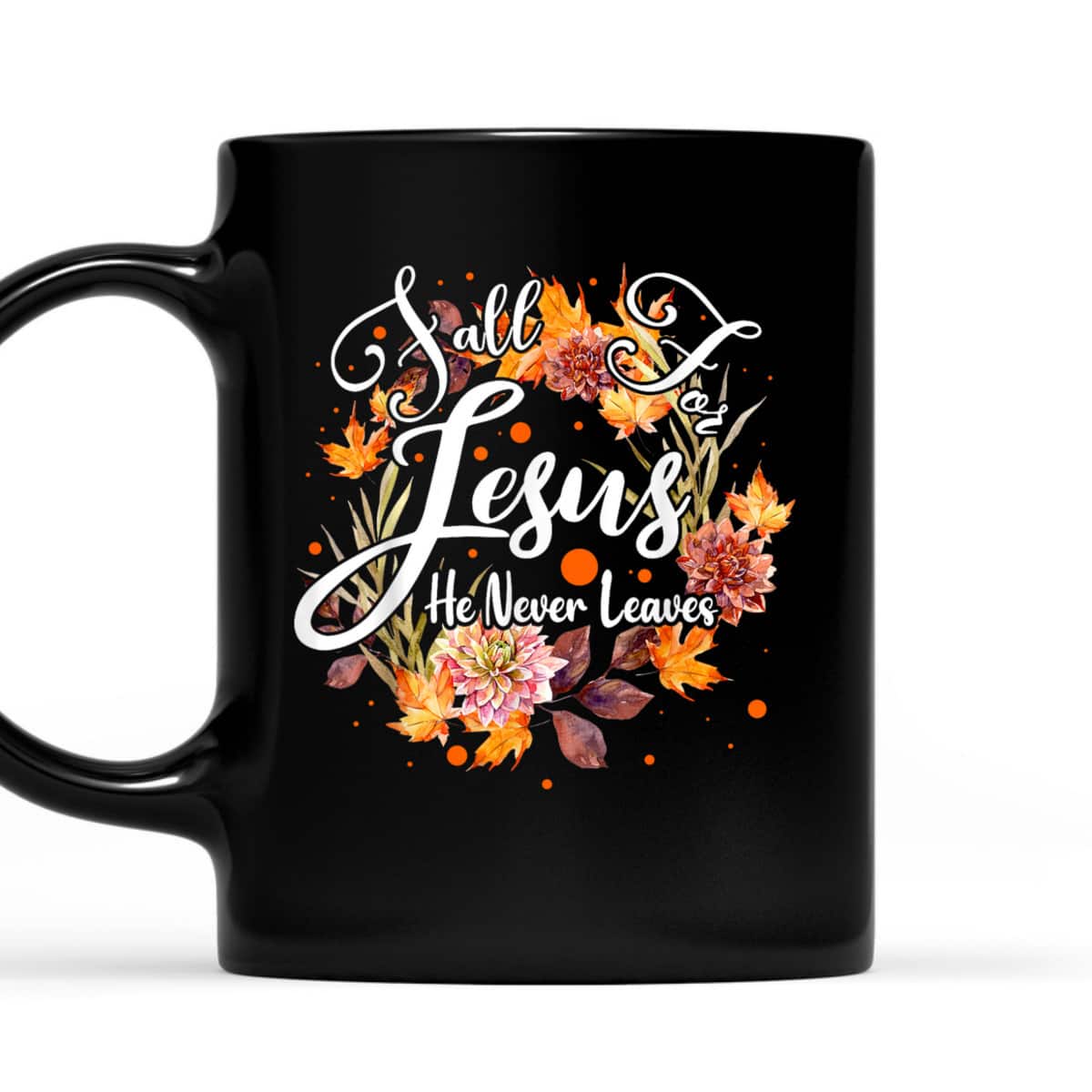 Fall For Jesus He Never Leaves Cute Fall Thanksgiving T-Shirt Fall For Jesus He Never Leaves Cute Fall Thanksgiving T-Shirt
