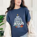 My Favorite Christmas Light Is Jesus Merry Xmas T-Shirt