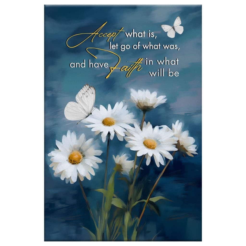 Accept What Is Let Go Of What Was Daisies And Butterflie Christian Canvas Print Accept What Is Let Go Of What Was Daisies And Butterflie Christian Canvas Print