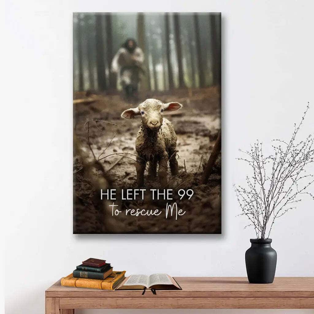 He Left The 99 To Rescue Me Jesus And Lost Sheep Canvas Print He Left The 99 To Rescue Me Jesus And Lost Sheep Canvas Print