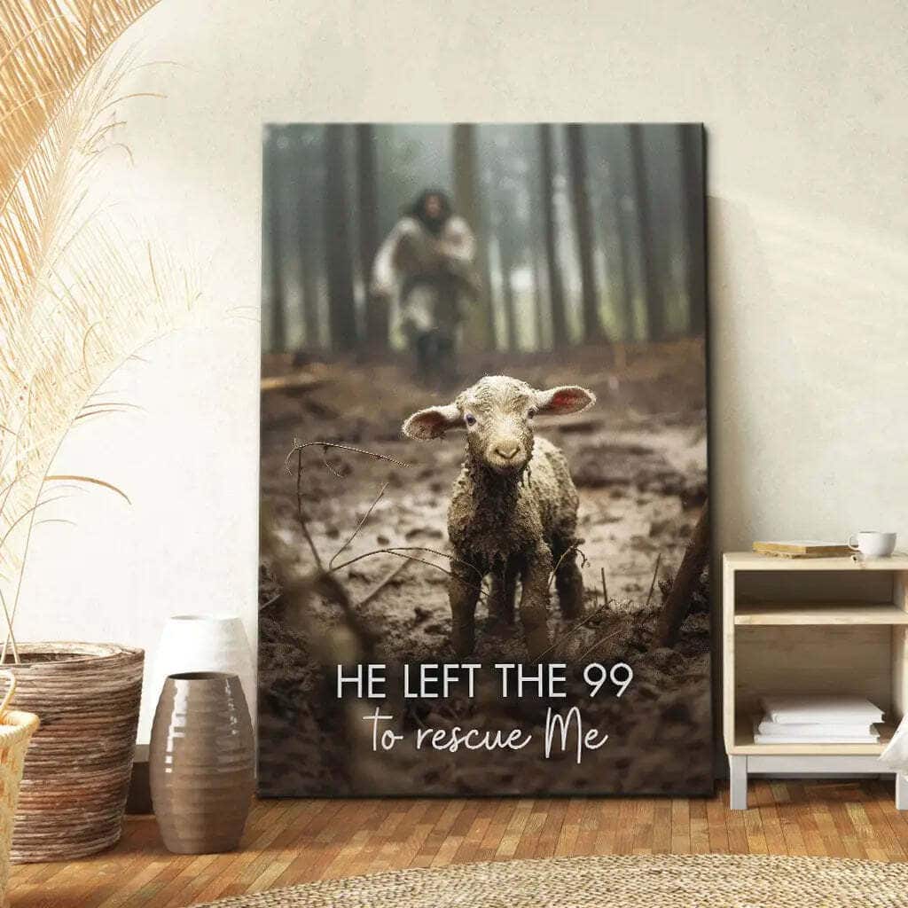 He Left The 99 To Rescue Me Jesus And Lost Sheep Canvas Print He Left The 99 To Rescue Me Jesus And Lost Sheep Canvas Print