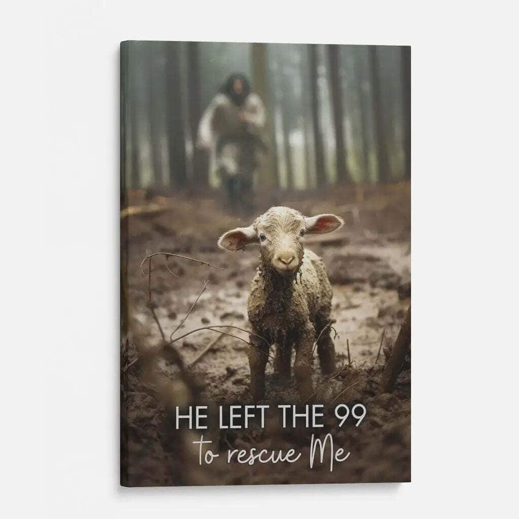 He Left The 99 To Rescue Me Jesus And Lost Sheep Canvas Print He Left The 99 To Rescue Me Jesus And Lost Sheep Canvas Print