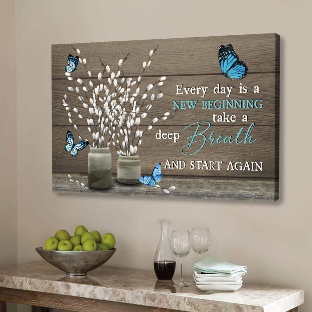 Every Day Is A New Beginning Butterfly Flower Christian Canvas Wall Art Every Day Is A New Beginning Butterfly Flower Christian Canvas Wall Art